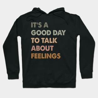 It's A Good Day To Talk About Feelings. Funny Hoodie